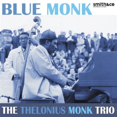  Blue Monk - Intensywne melodie i energetyczny groove w legendarnym utworze Theloniousa Monka